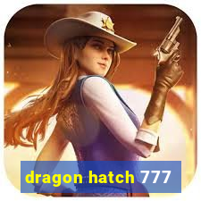 dragon hatch 777