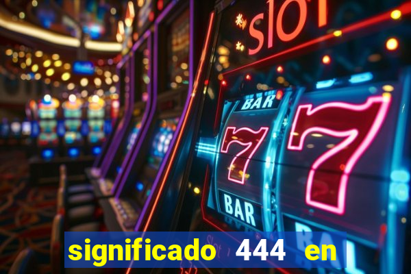 significado 444 en lo espiritual