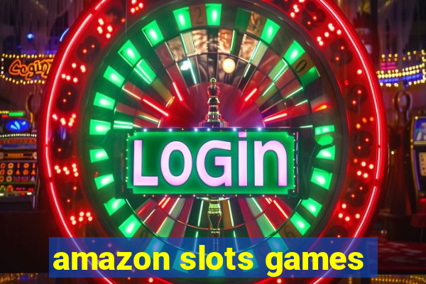 amazon slots games