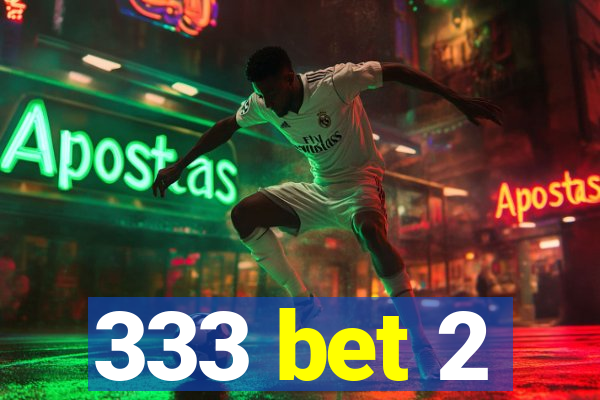 333 bet 2