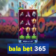 bala bet 365