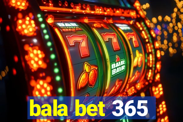 bala bet 365