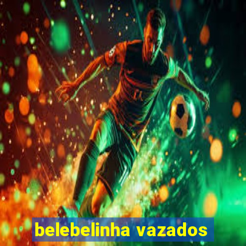 belebelinha vazados