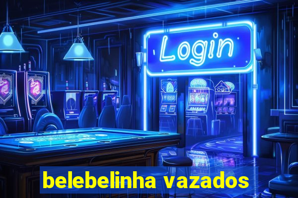 belebelinha vazados