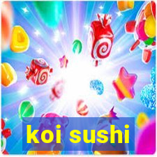 koi sushi