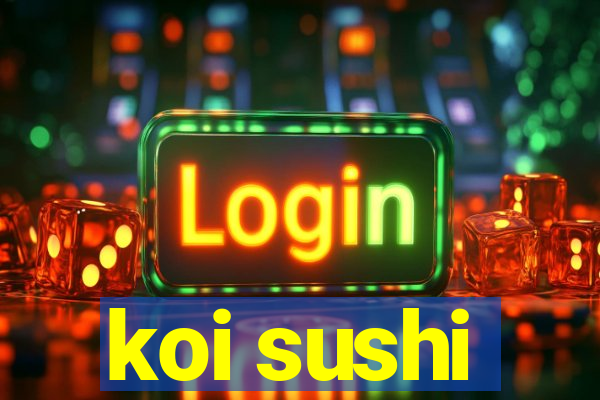 koi sushi