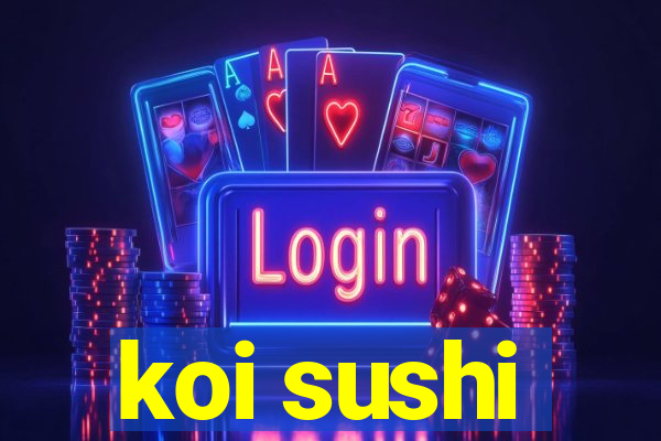 koi sushi
