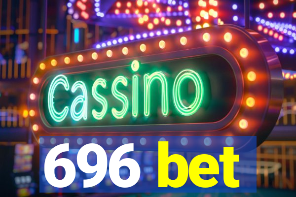 696 bet