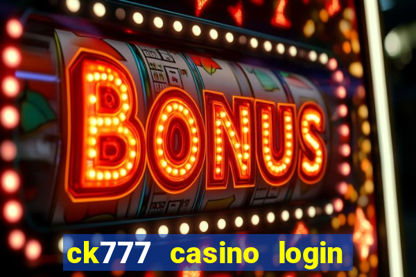ck777 casino login register mobile