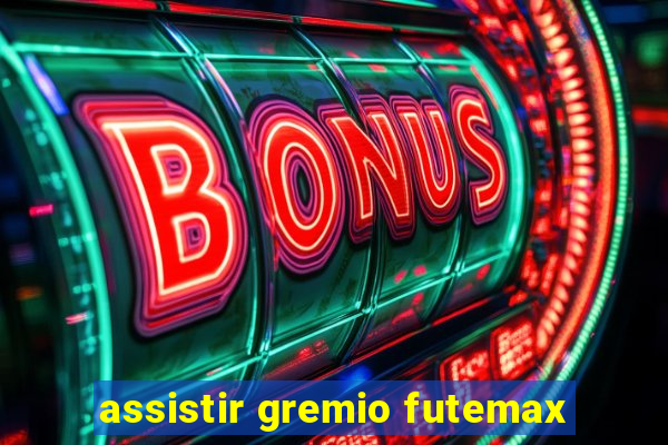 assistir gremio futemax