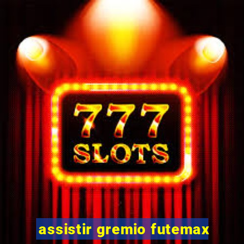 assistir gremio futemax