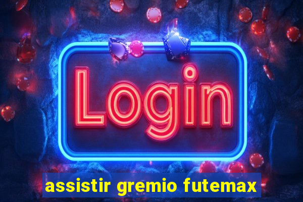 assistir gremio futemax