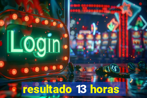 resultado 13 horas