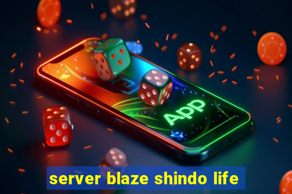 server blaze shindo life