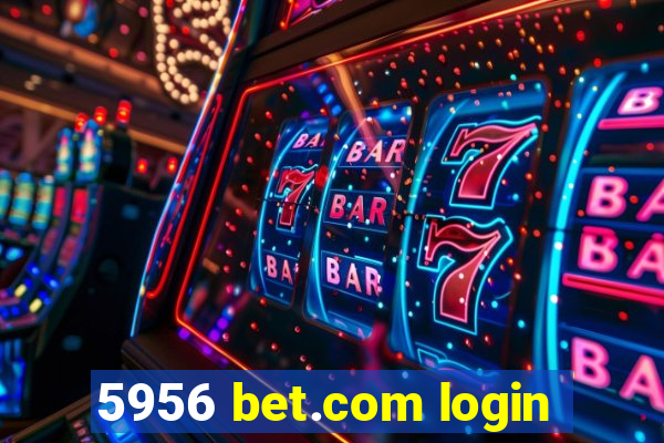 5956 bet.com login
