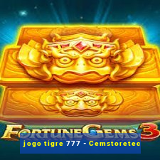jogo tigre 777 - Cemstoretec