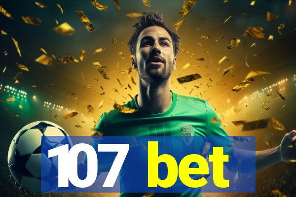 107 bet