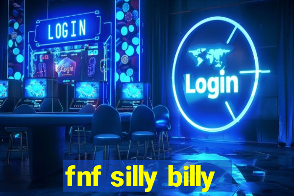 fnf silly billy