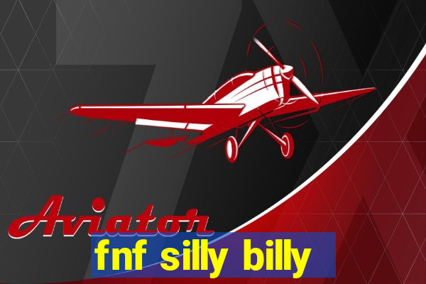 fnf silly billy