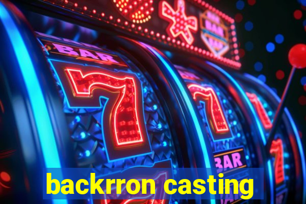backrron casting