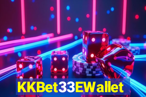 KKBet33EWallet