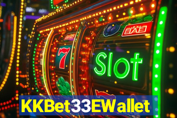 KKBet33EWallet