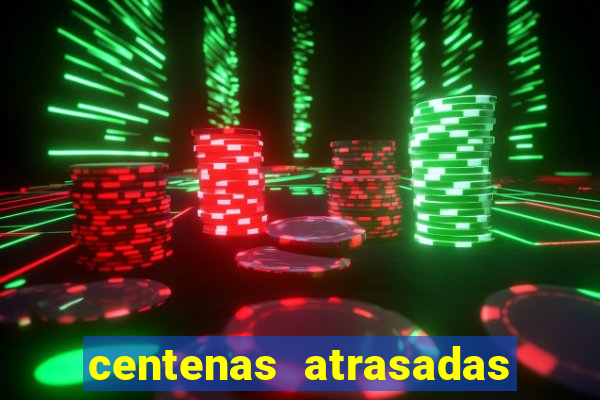 centenas atrasadas jogo do bicho