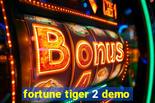 fortune tiger 2 demo