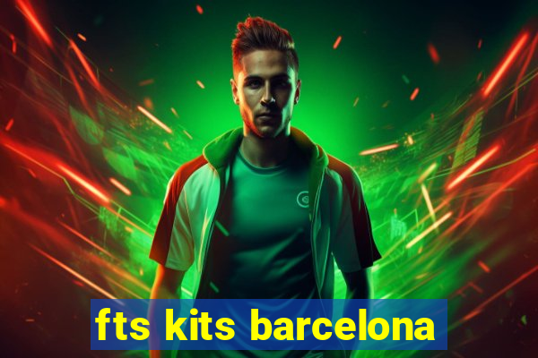 fts kits barcelona