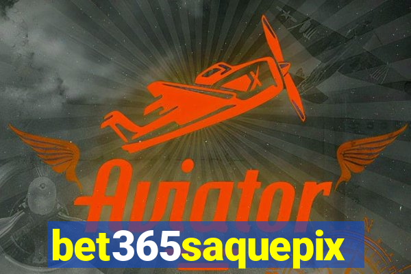 bet365saquepix