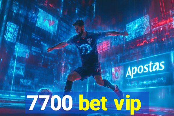 7700 bet vip