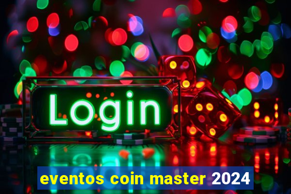 eventos coin master 2024