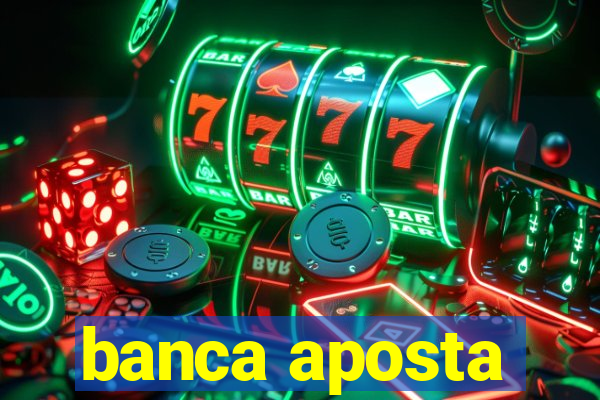 banca aposta