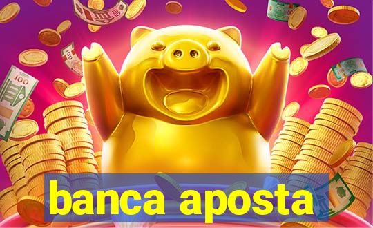 banca aposta