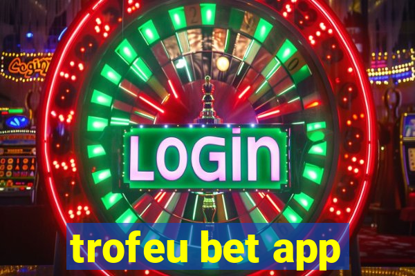 trofeu bet app