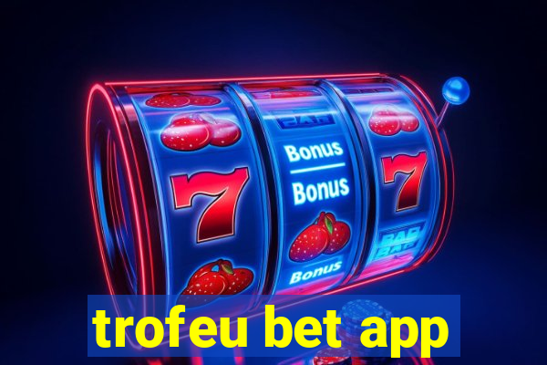 trofeu bet app