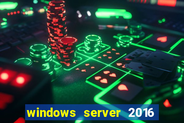 windows server 2016 download iso