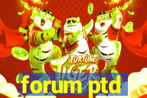 forum ptd
