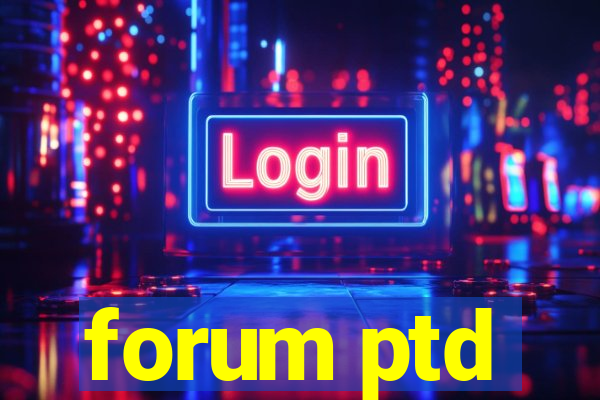 forum ptd