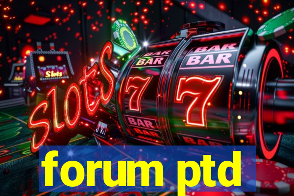 forum ptd