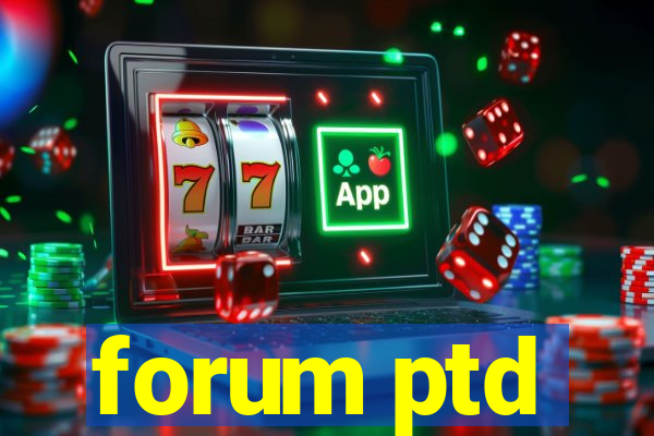 forum ptd