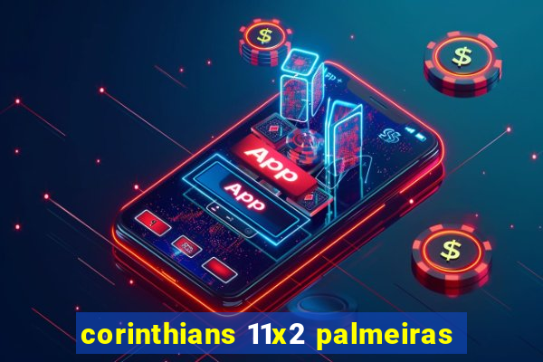 corinthians 11x2 palmeiras