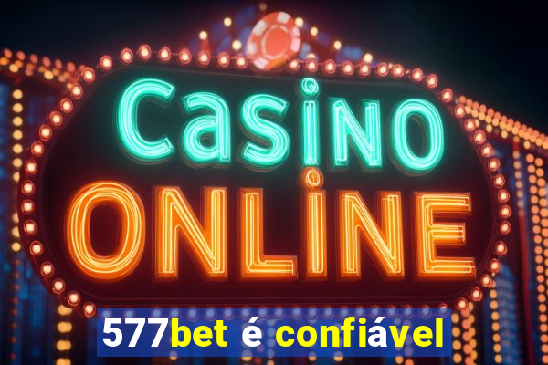 577bet é confiável