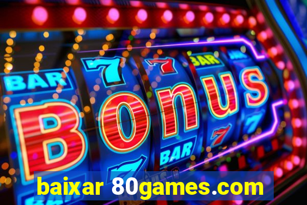 baixar 80games.com