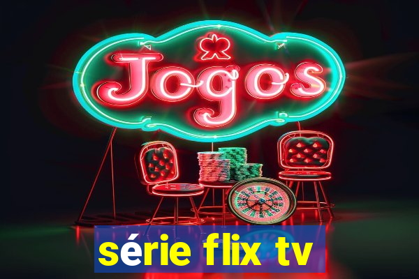 série flix tv