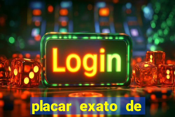 placar exato de jogos de hoje