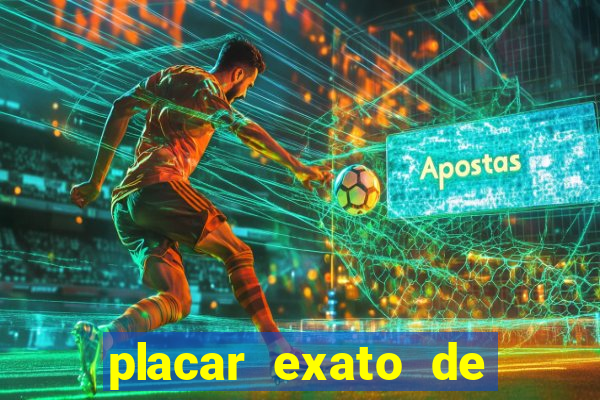 placar exato de jogos de hoje
