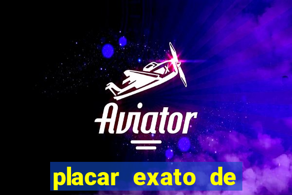 placar exato de jogos de hoje