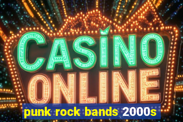 punk rock bands 2000s