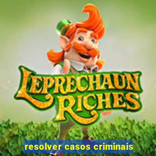 resolver casos criminais